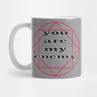 you are my enemy Mug